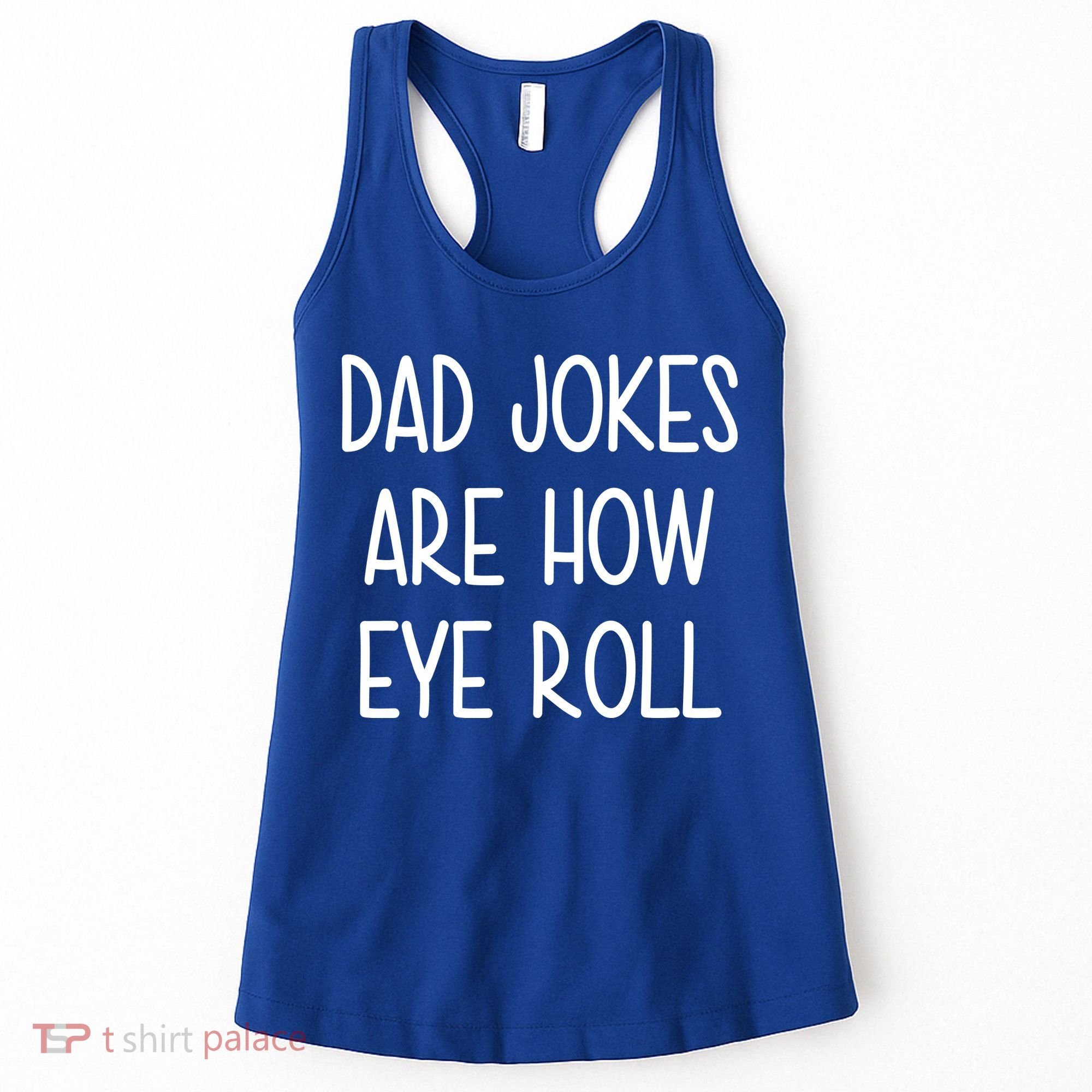 Dad Jokes Are How Eye Roll Funny Fathers Day Women's Tank Top