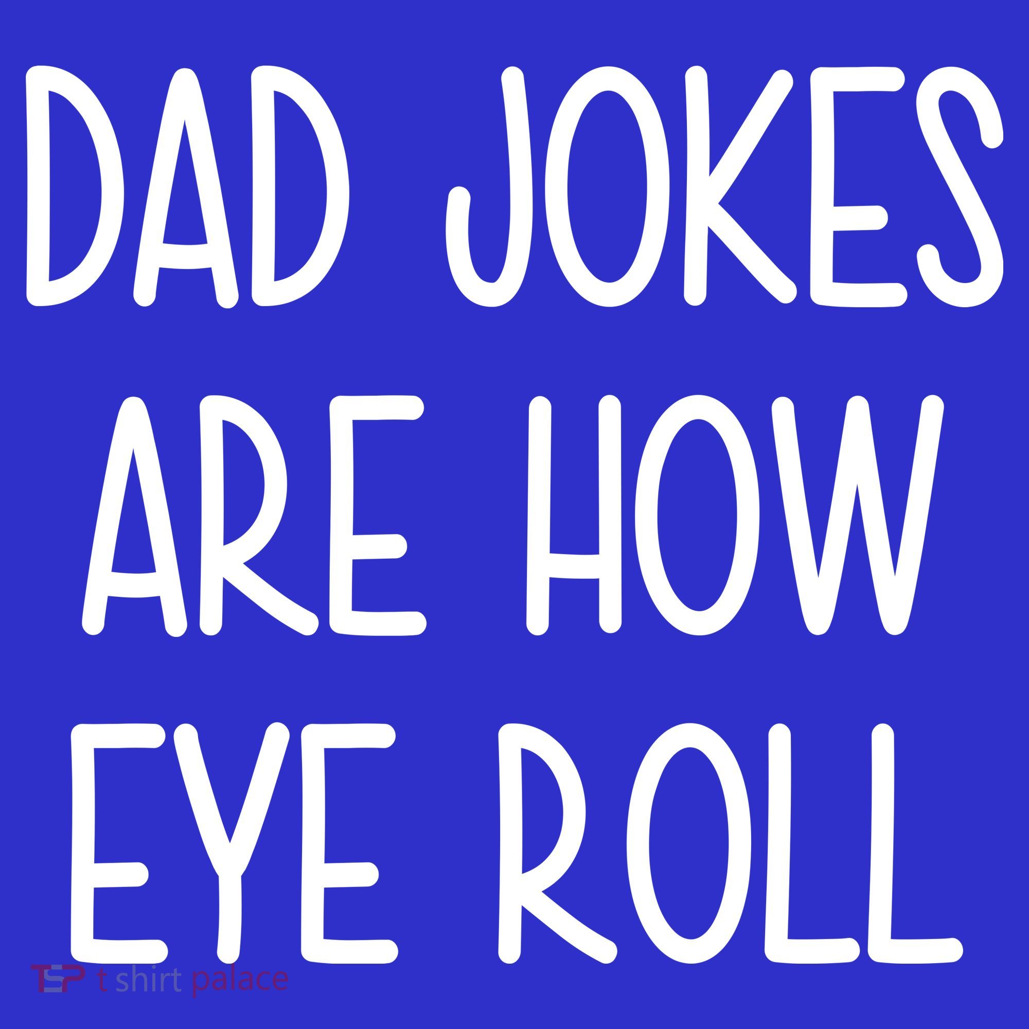 Dad Jokes Are How Eye Roll Funny Fathers Day Baby Bodysuit