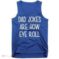 Dad Jokes Are How Eye Roll Funny Fathers Day Tank Top thumb 0