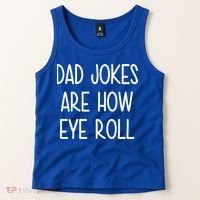 Dad Jokes Are How Eye Roll Funny Fathers Day Tank Top thumb 2