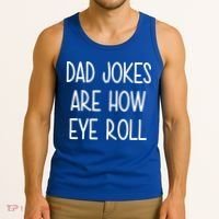 Dad Jokes Are How Eye Roll Funny Fathers Day Tank Top thumb 3