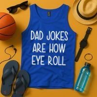 Dad Jokes Are How Eye Roll Funny Fathers Day Tank Top thumb 4