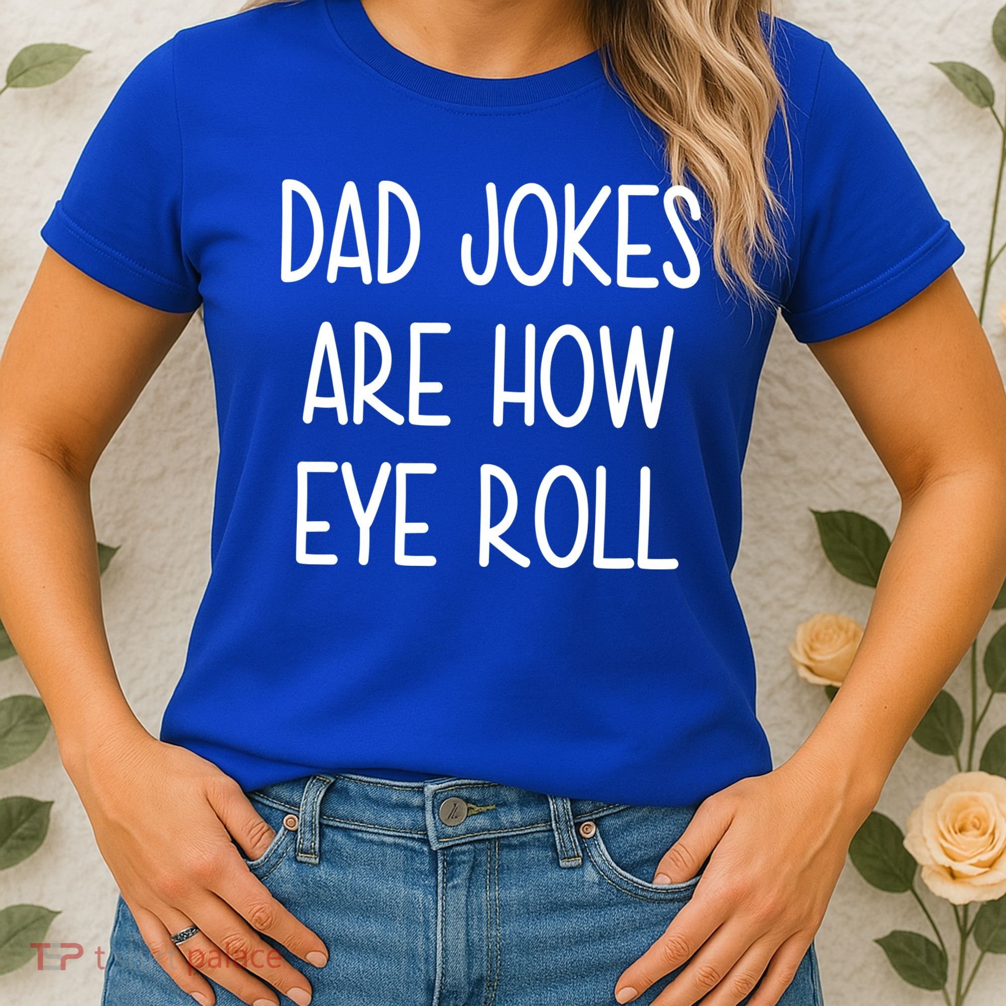 Dad Jokes Are How Eye Roll Funny Fathers Day Women's T-Shirt