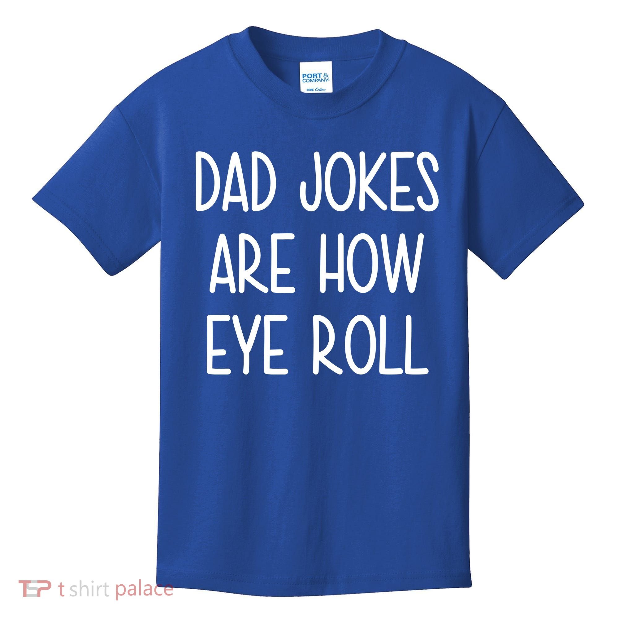 Dad Jokes Are How Eye Roll Funny Fathers Day Kids T-Shirt
