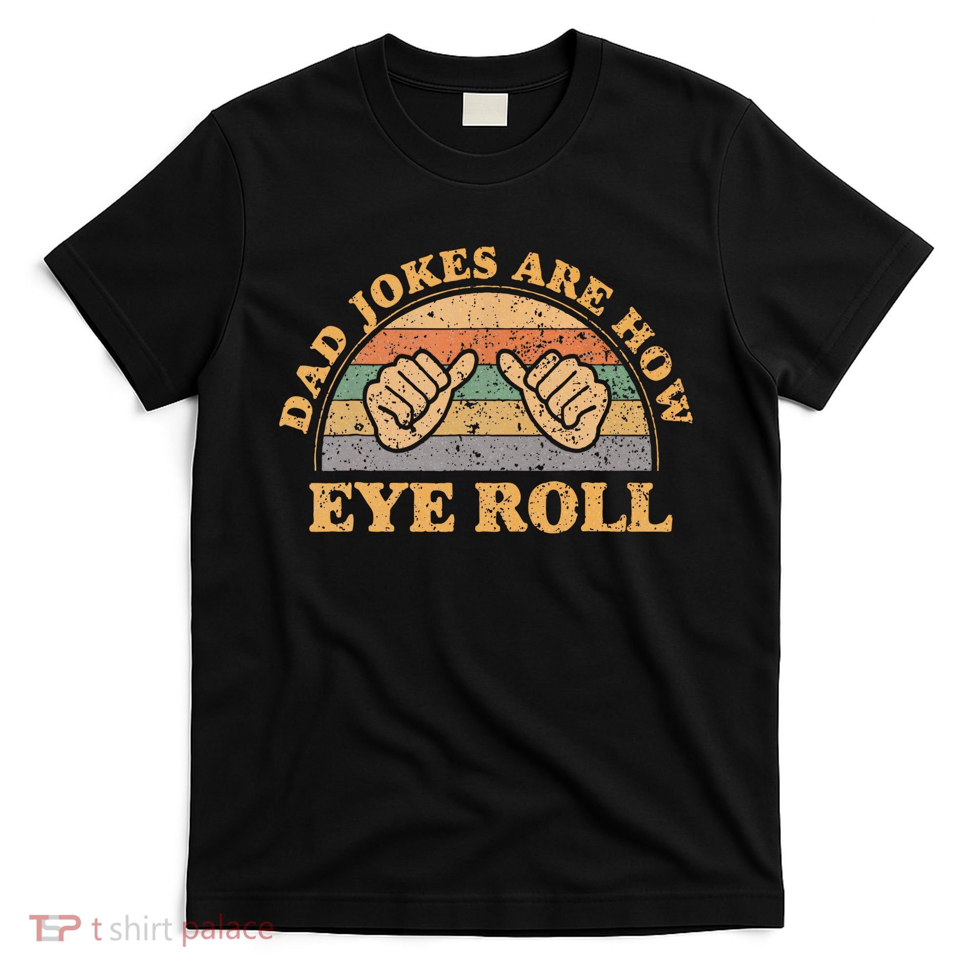 Dad Jokes Are How Eye Roll Fathers Day Vintage Retro T-Shirt