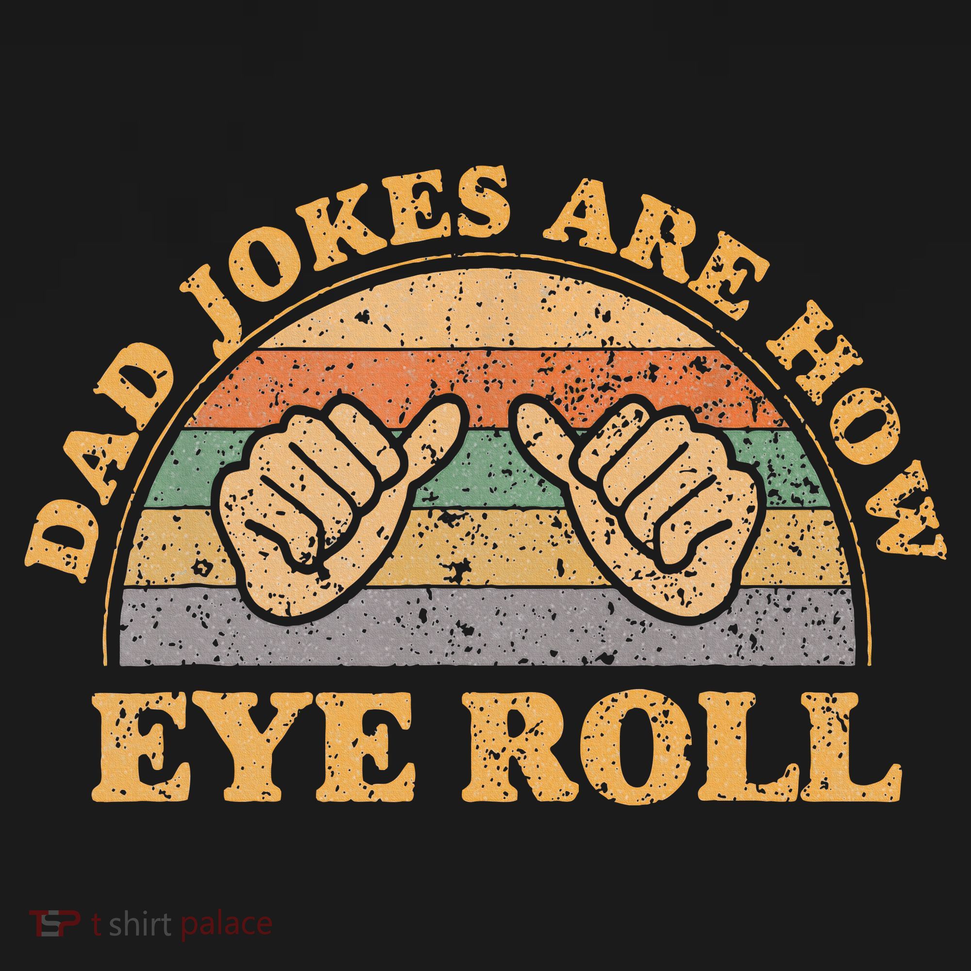 Dad Jokes Are How Eye Roll Fathers Day Vintage Retro T-Shirt