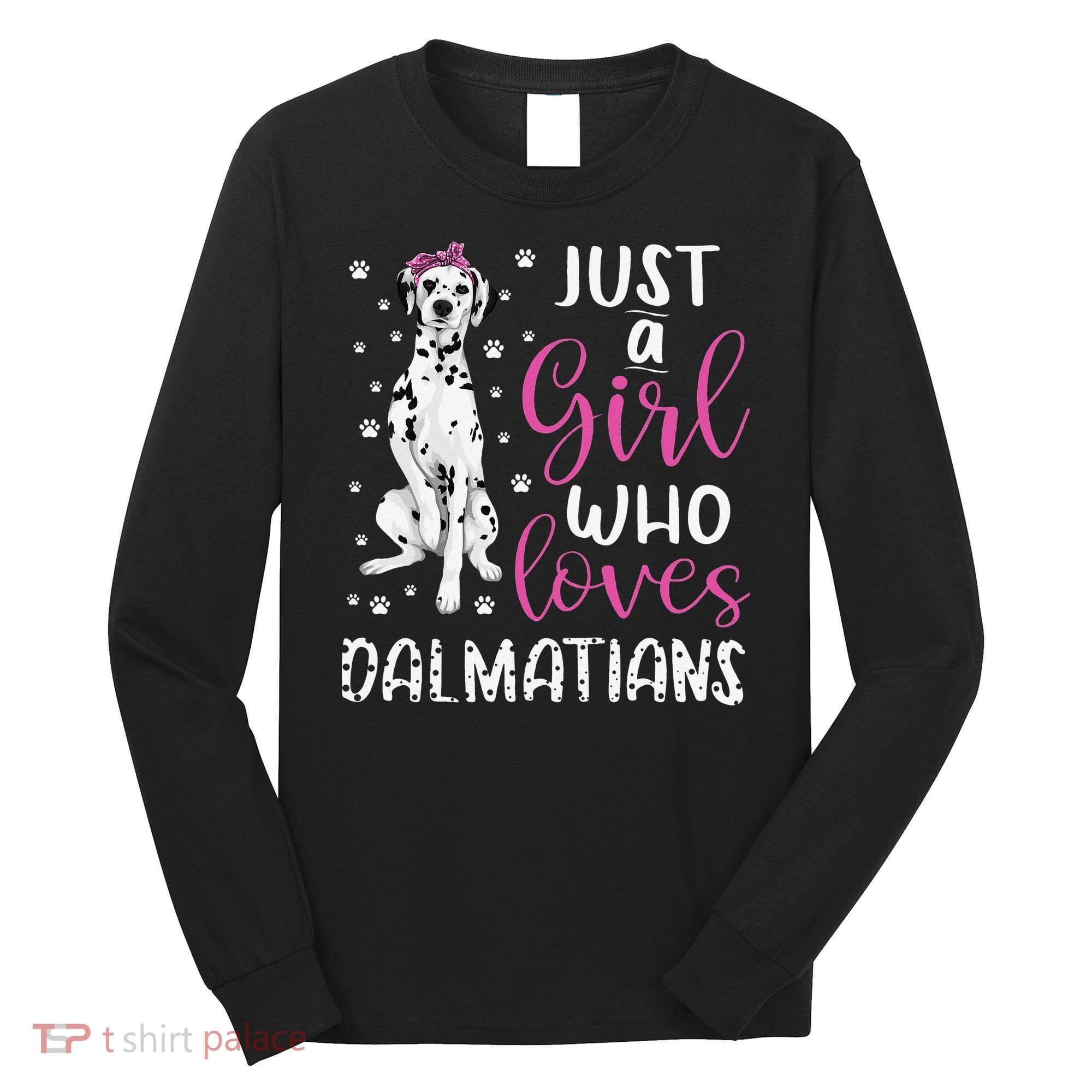 dalmatian Just A Who Loves dalmatians Dogs Lover Long Sleeve Shirt