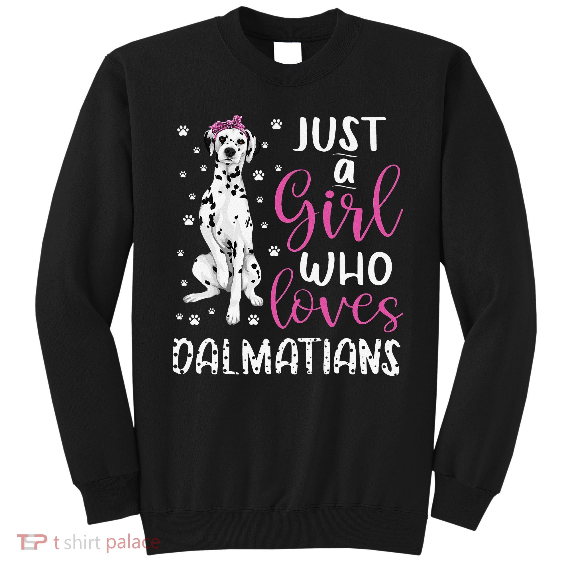 dalmatian Just A Who Loves dalmatians Dogs Lover Sweatshirt