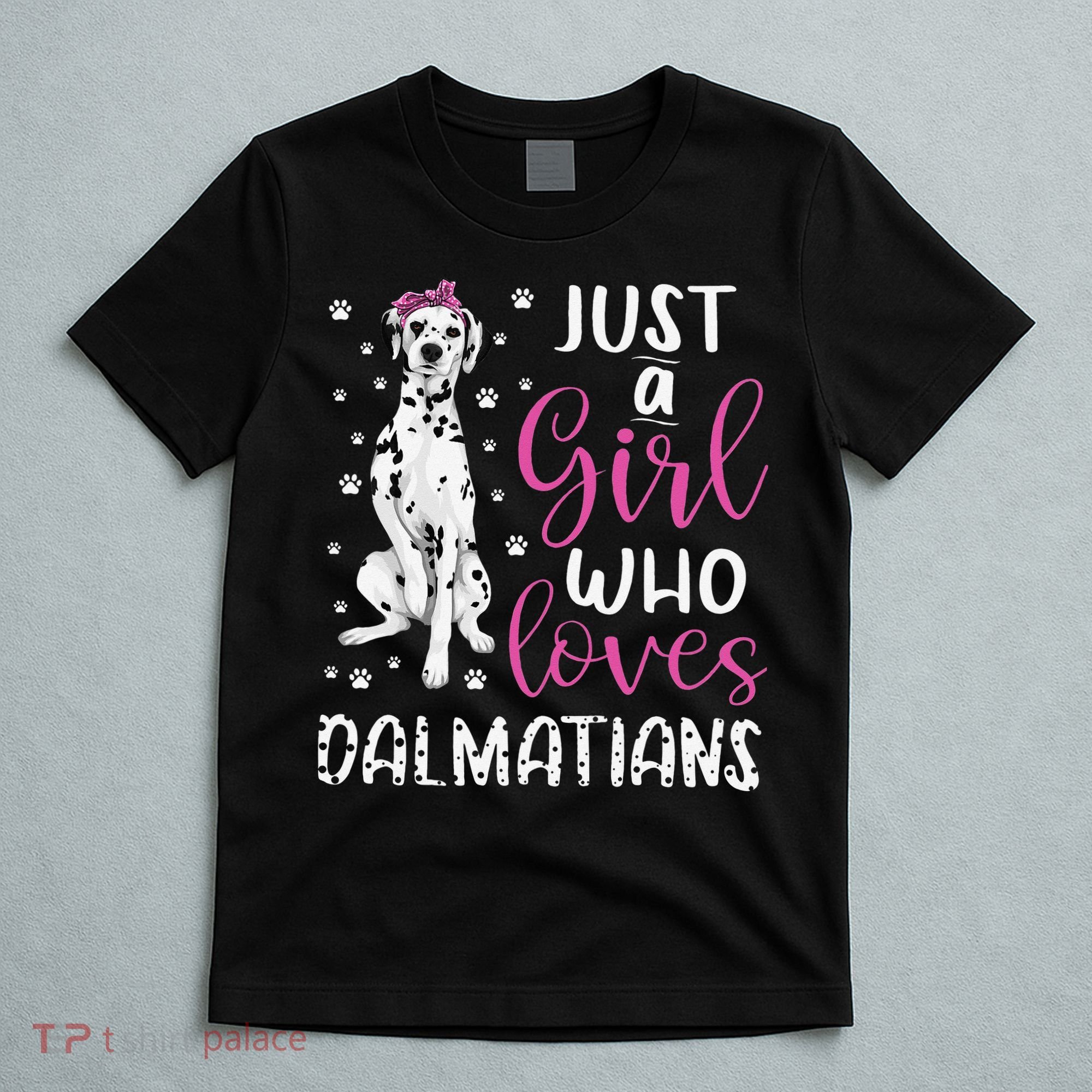 dalmatian Just A Who Loves dalmatians Dogs Lover T-Shirt