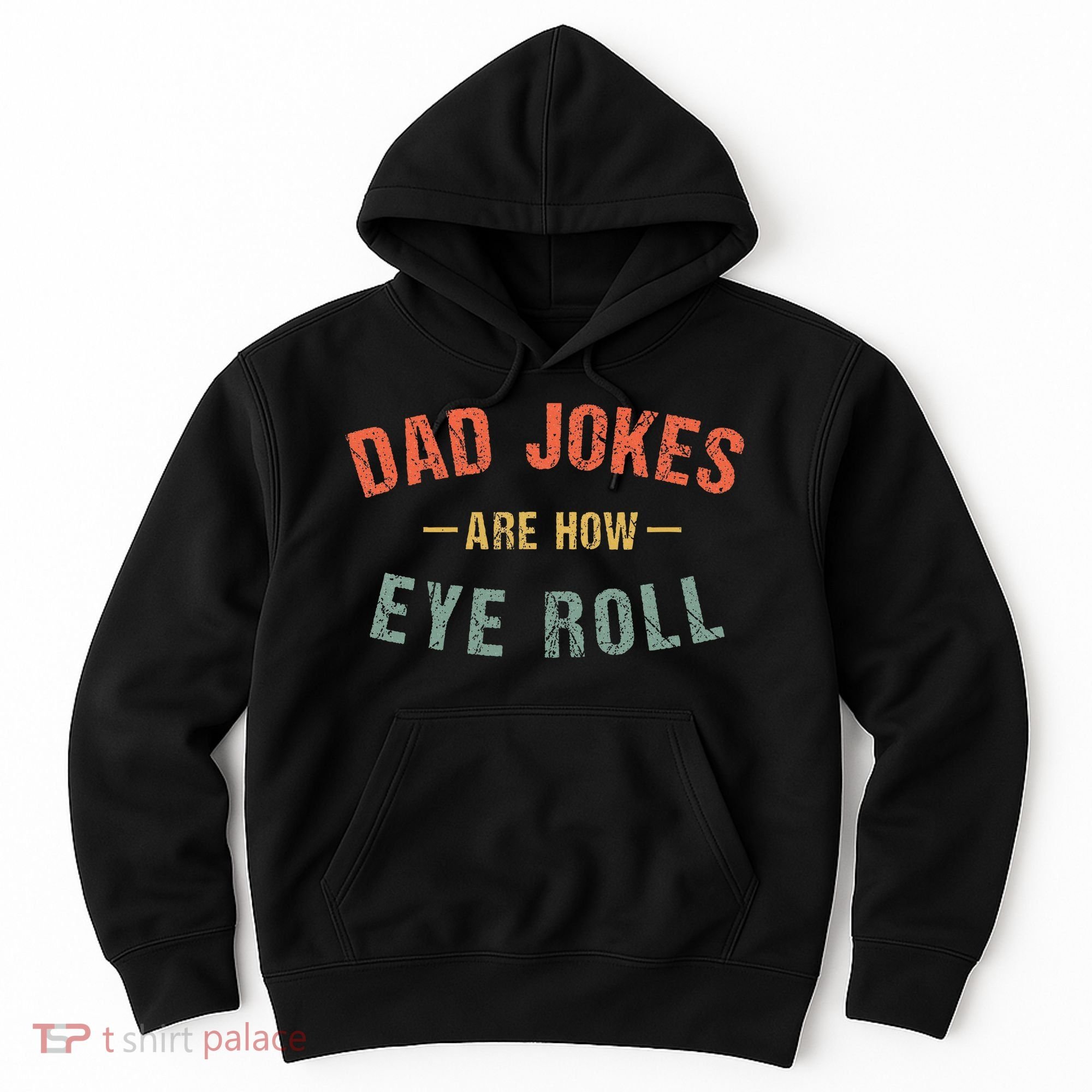 Dad Jokes Are How Eye Roll Hoodie