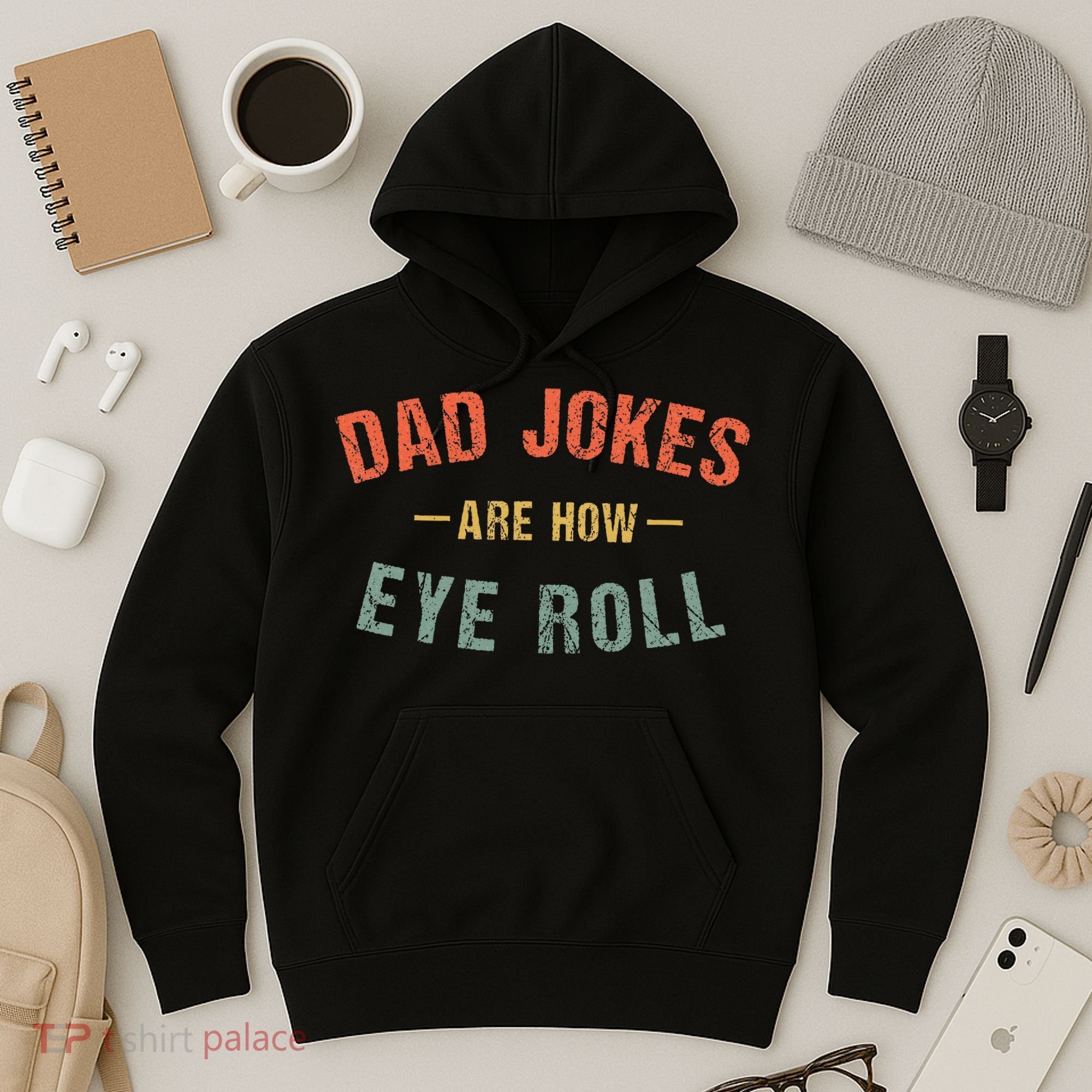 Dad Jokes Are How Eye Roll Hoodie