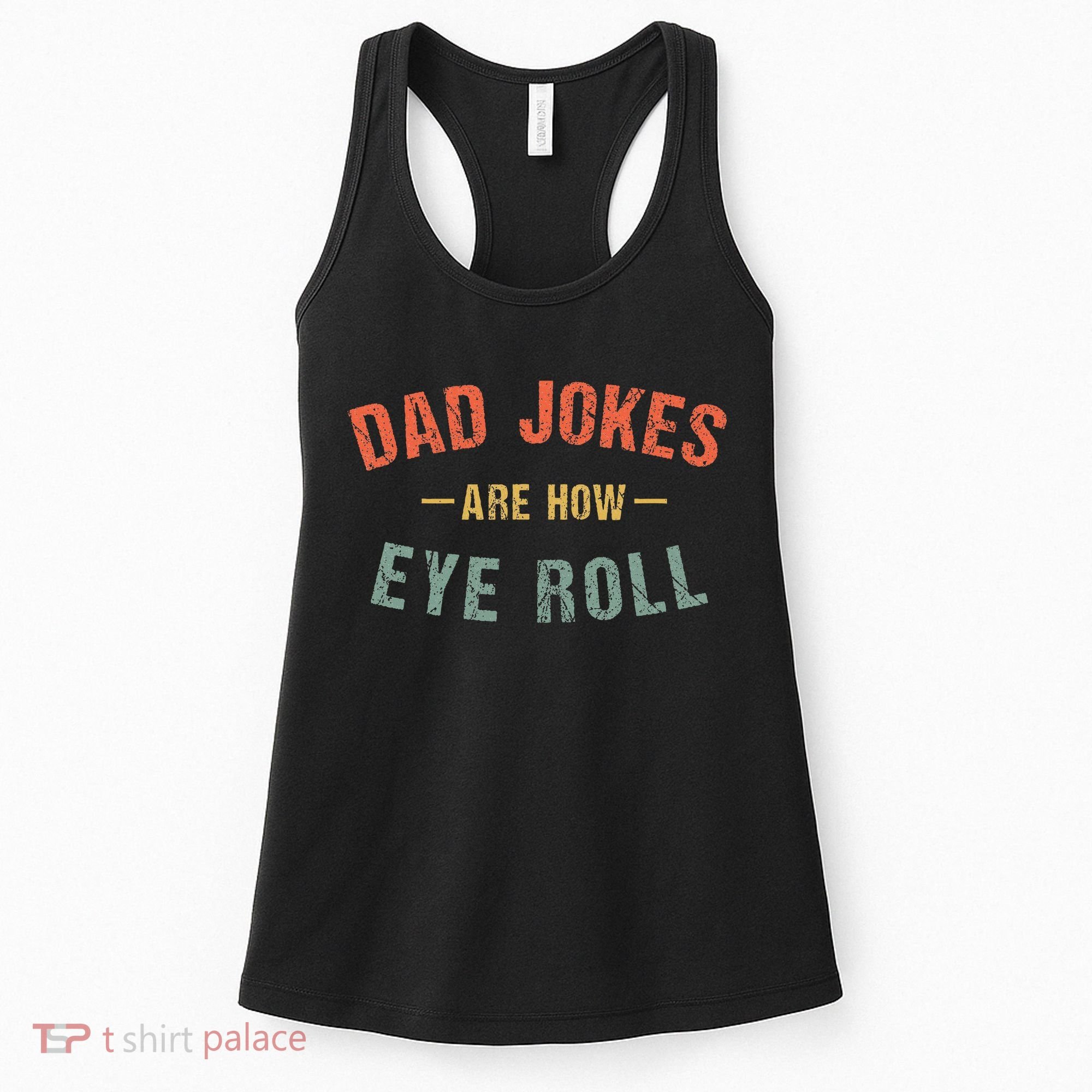 Dad Jokes Are How Eye Roll Women's Tank Top