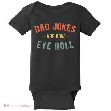 Dad Jokes Are How Eye Roll Baby Bodysuit