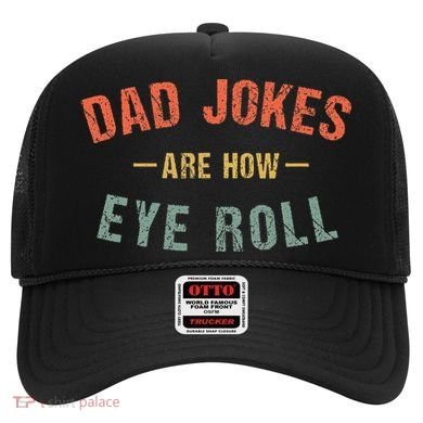 Dad Jokes Are How Eye Roll Hat