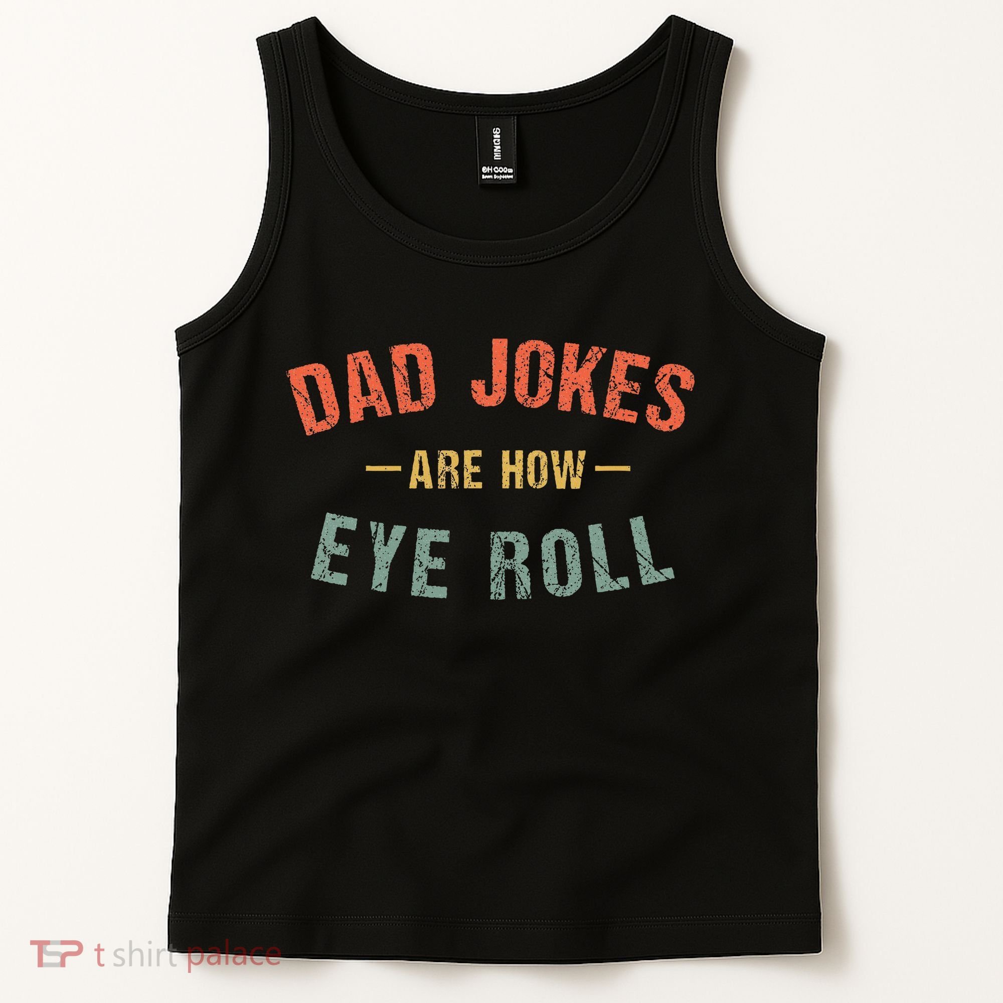 Dad Jokes Are How Eye Roll Tank Top