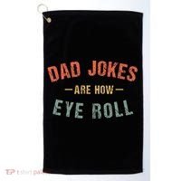 Dad Jokes Are How Eye Roll Golf Towel thumb 0