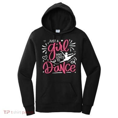 Dance Just A Girl Loves Dance Dance Lover Tee Women's Hoodie