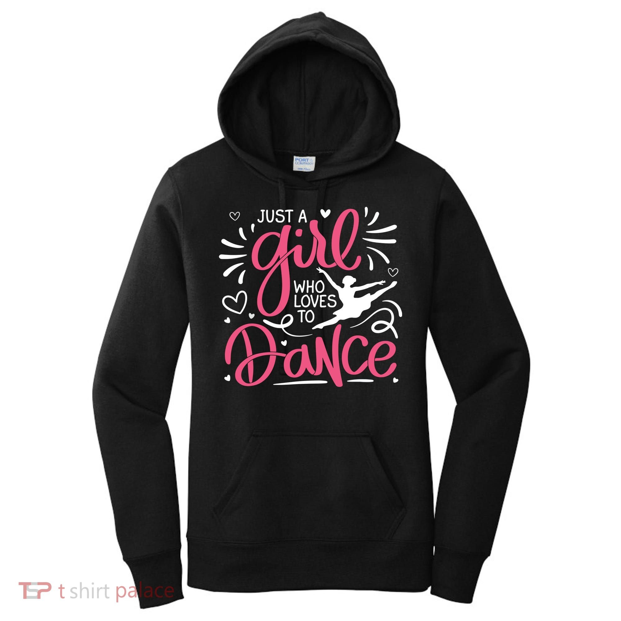 Dance Just A Girl Loves Dance Dance Lover Tee Women's Hoodie