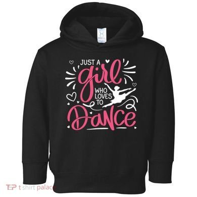 Dance Just A Girl Loves Dance Dance Lover Tee Toddler Hoodie