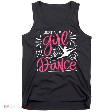 Dance Just A Girl Loves Dance Dance Lover Tee Tank Top