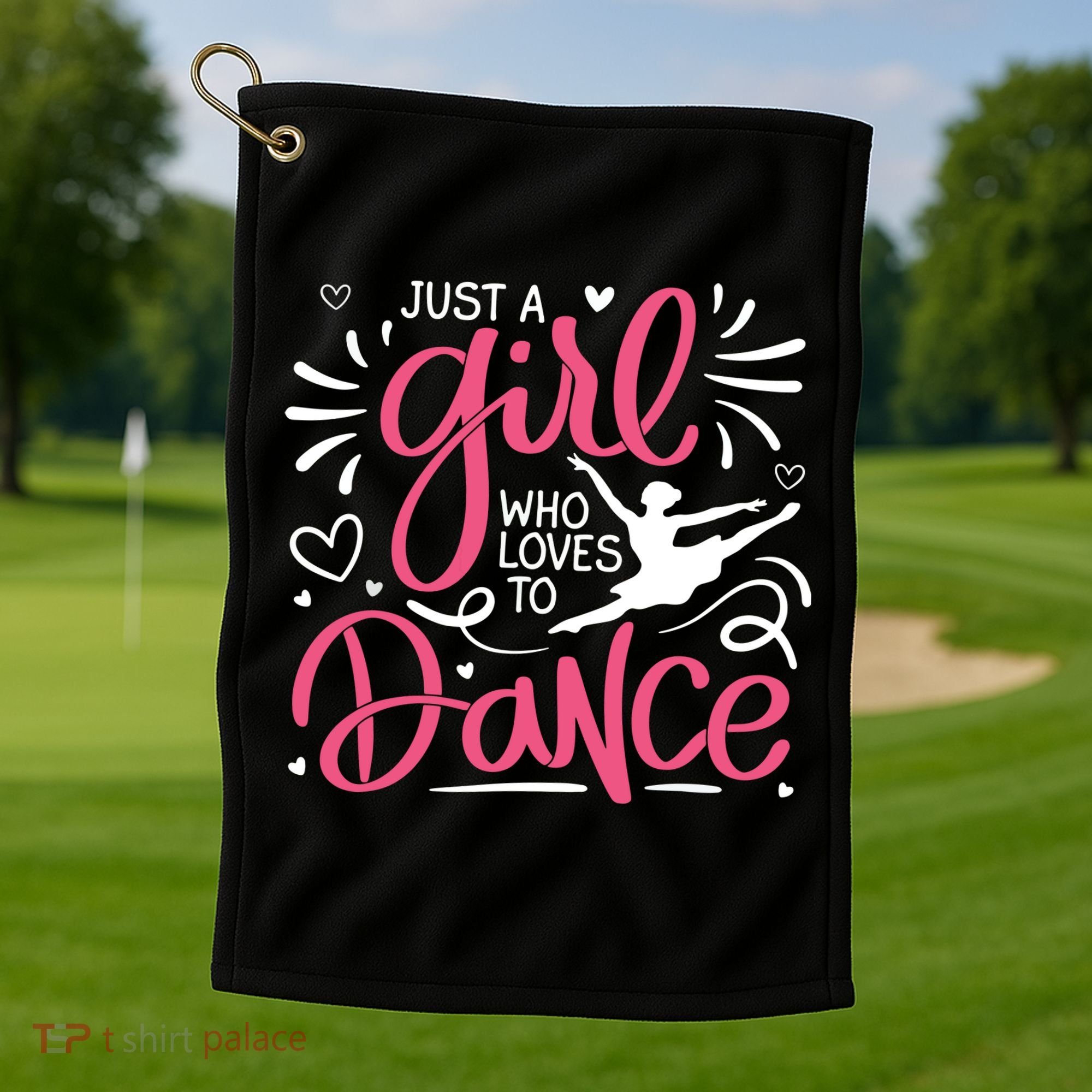 Dance Just A Girl Loves Dance Dance Lover Tee Golf Towel