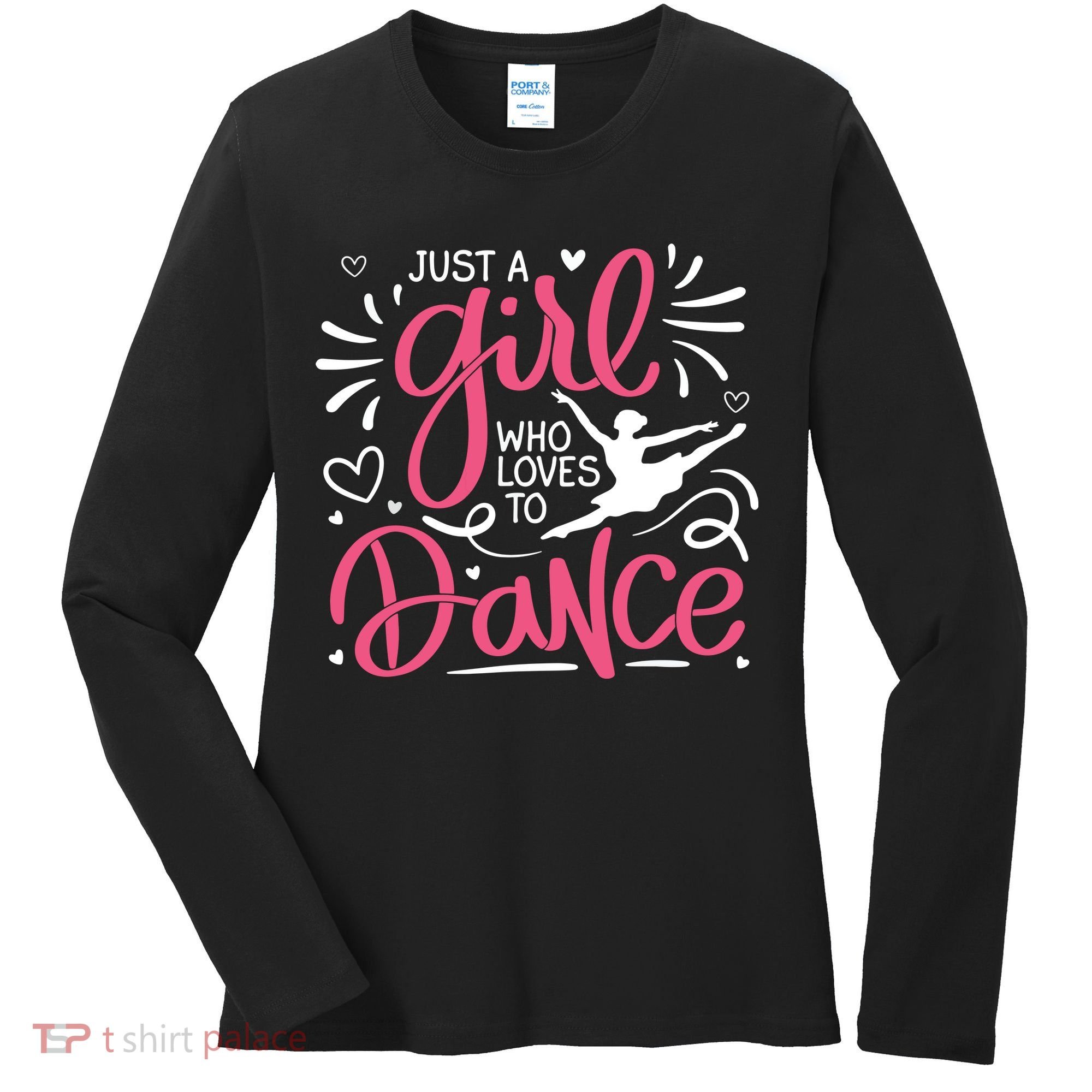 Dance Just A Girl Loves Dance Dance Lover Tee Women's Long Sleeve Shirt