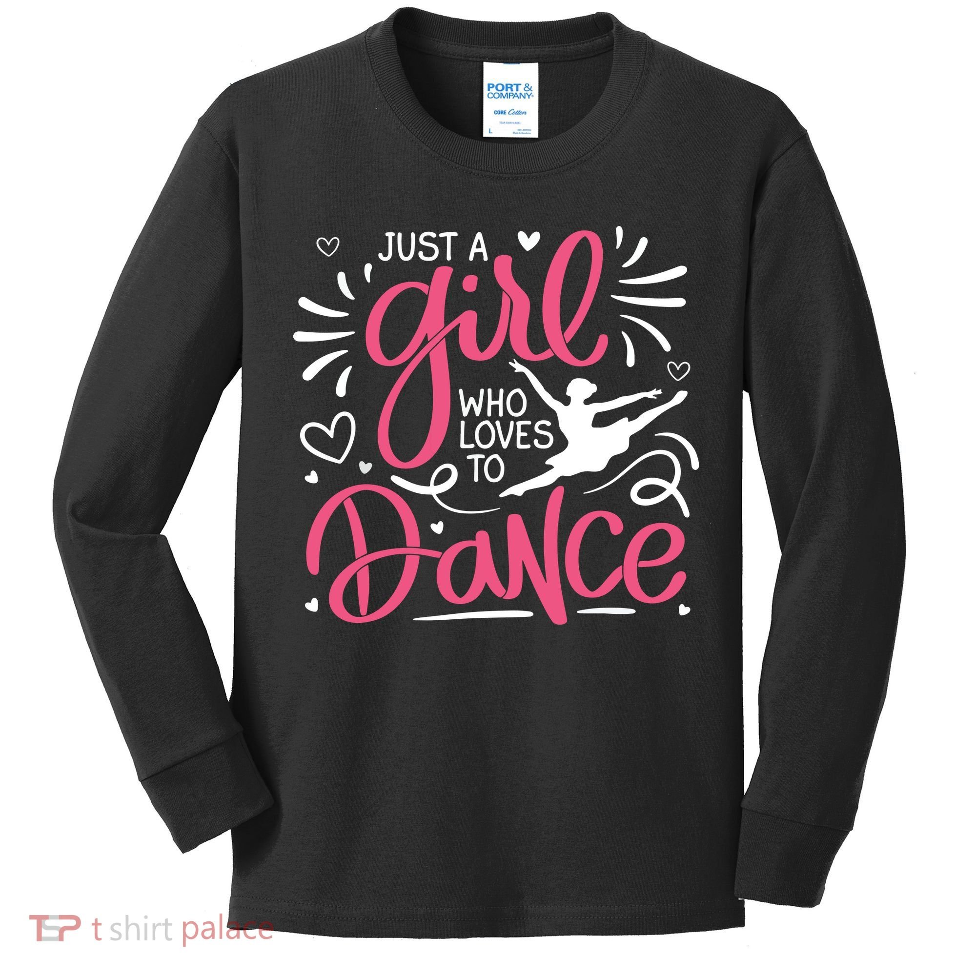 Dance Just A Girl Loves Dance Dance Lover Tee Kids Long Sleeve Shirt