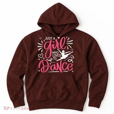 Dance Just A Girl Loves Dance Dance Lover Tee Hoodie