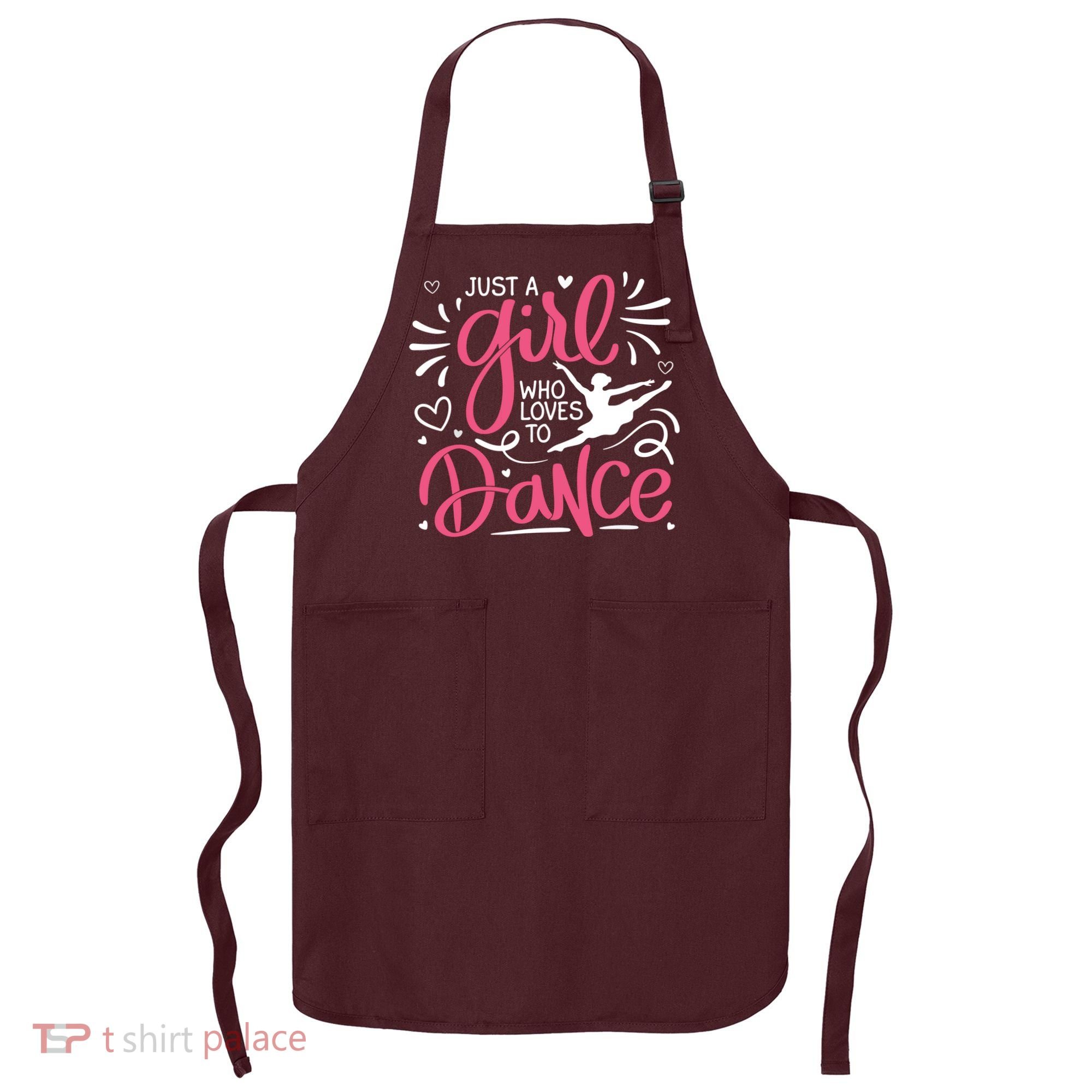 Dance Just A Girl Loves Dance Dance Lover Tee Apron