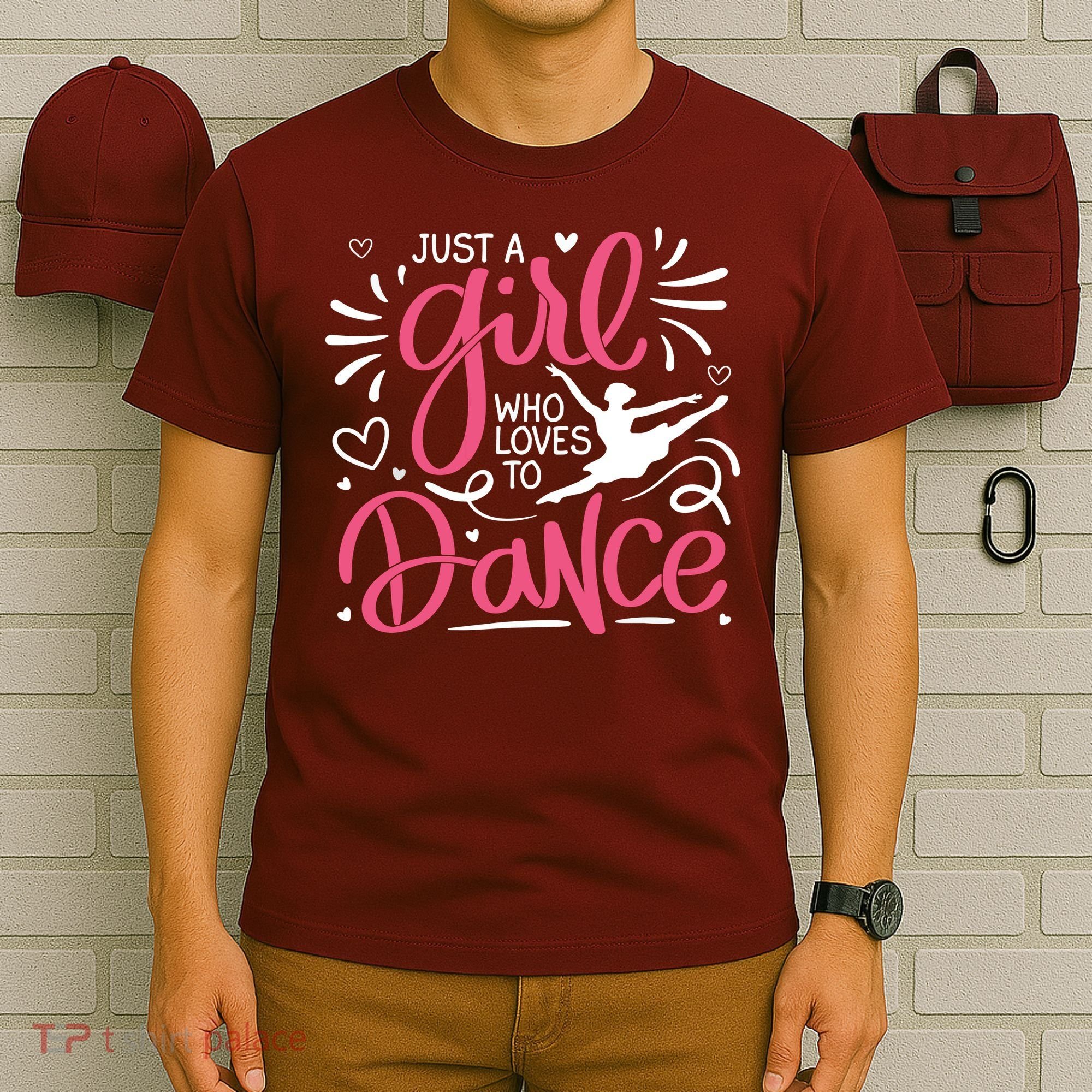 Dance Just A Girl Loves Dance Dance Lover Tee T-Shirt