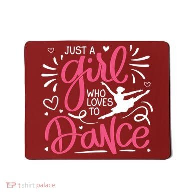 Dance Just A Girl Loves Dance Dance Lover Tee Mousepad