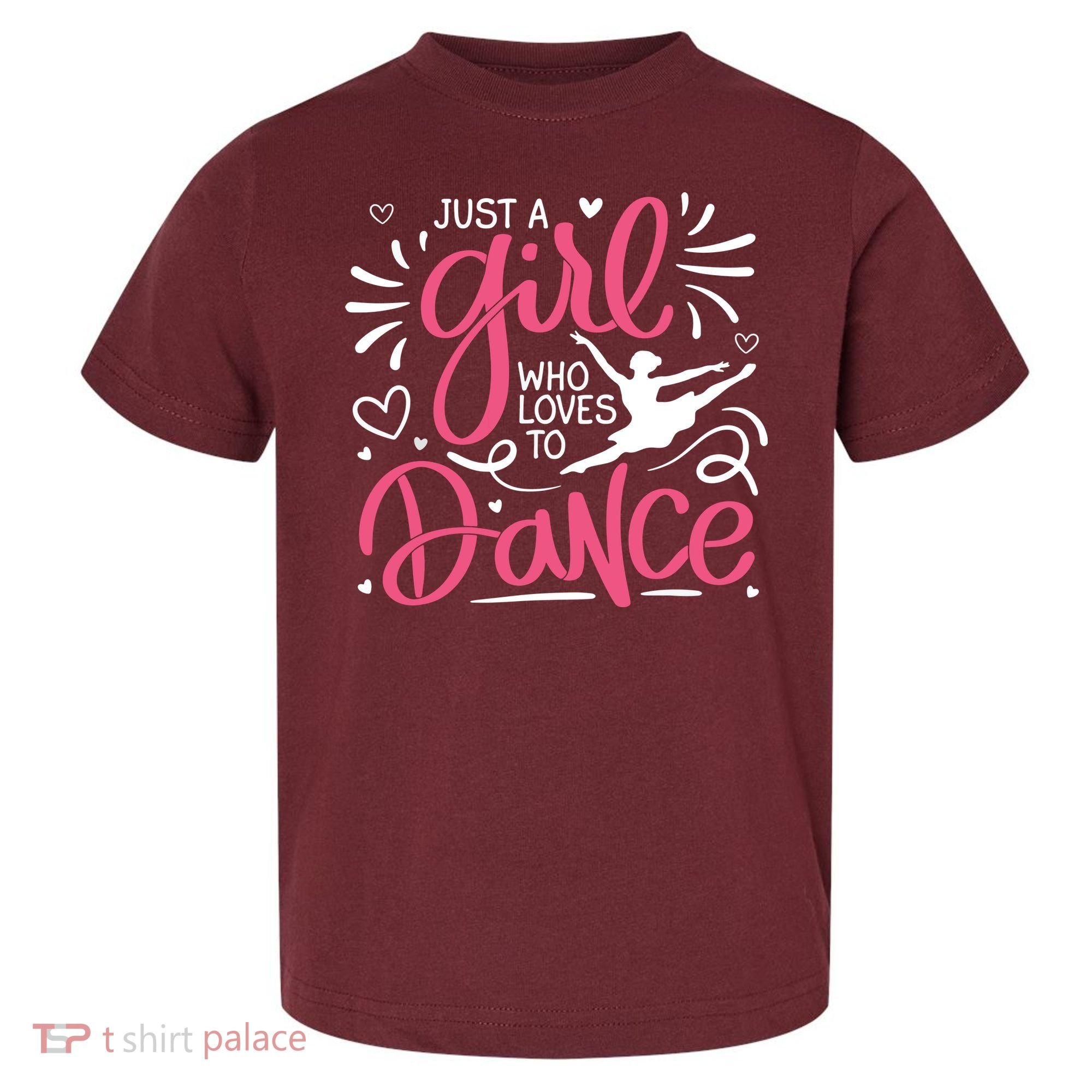 Dance Just A Girl Loves Dance Dance Lover Tee Toddler T-Shirt