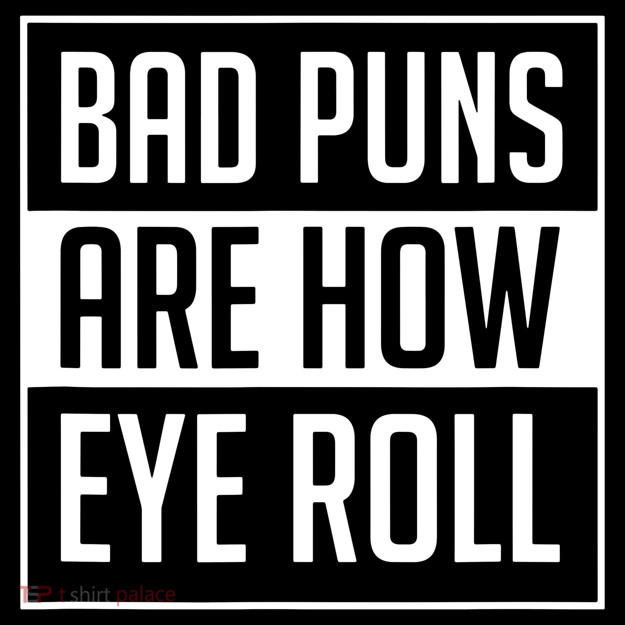 Dad Joke Bad Puns Are How Eye Roll Funny Sweatshirt