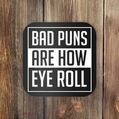 Dad Joke Bad Puns Are How Eye Roll Funny Coaster