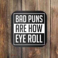 Dad Joke Bad Puns Are How Eye Roll Funny Coaster thumb 0