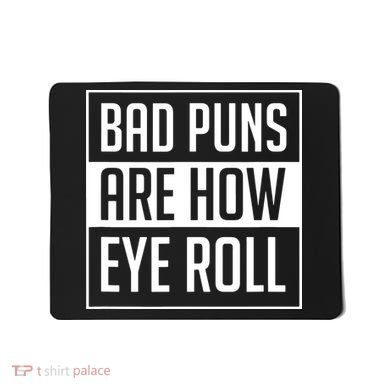 Dad Joke Bad Puns Are How Eye Roll Funny Mousepad