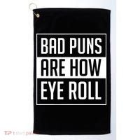 Dad Joke Bad Puns Are How Eye Roll Funny Golf Towel thumb 0