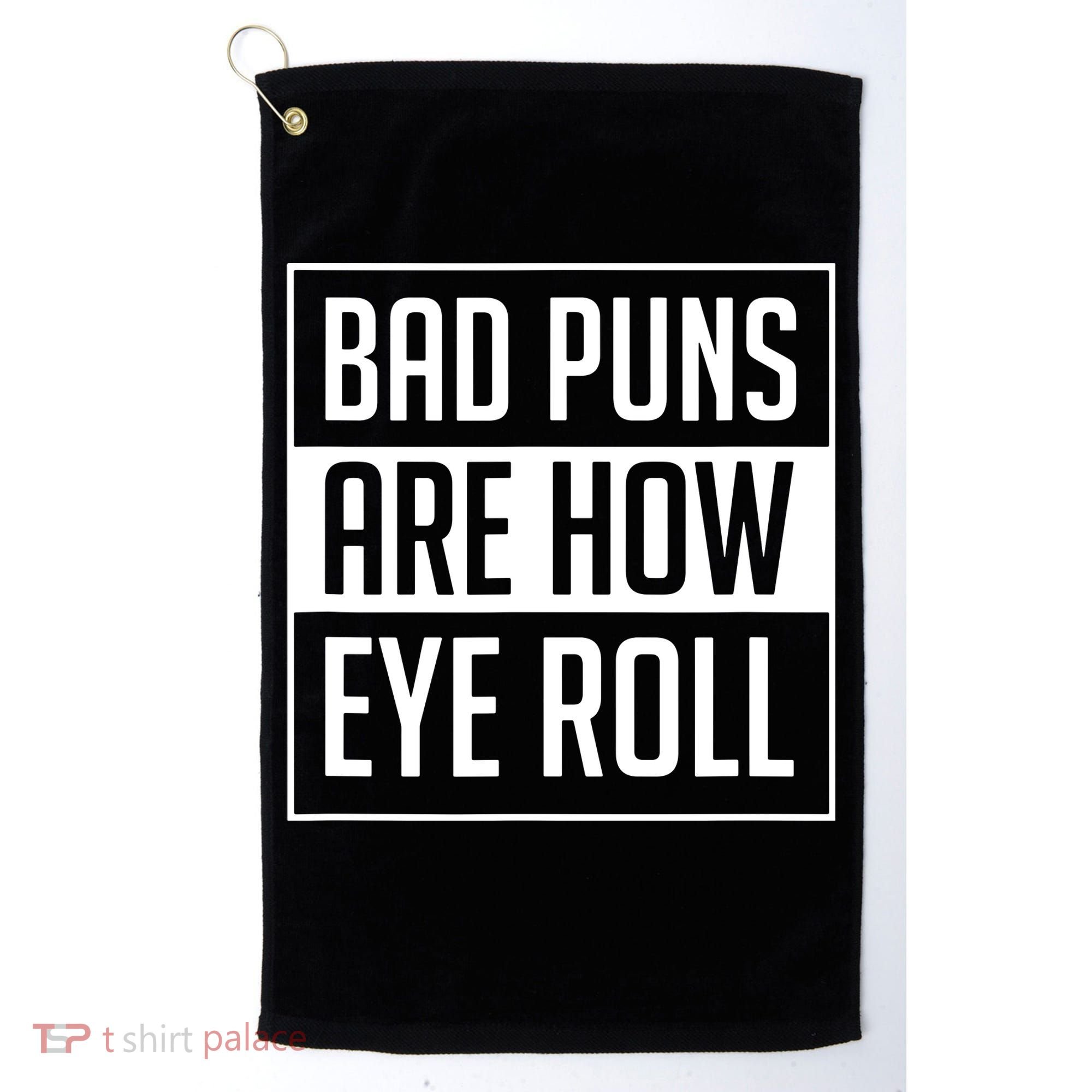 Dad Joke Bad Puns Are How Eye Roll Funny Golf Towel