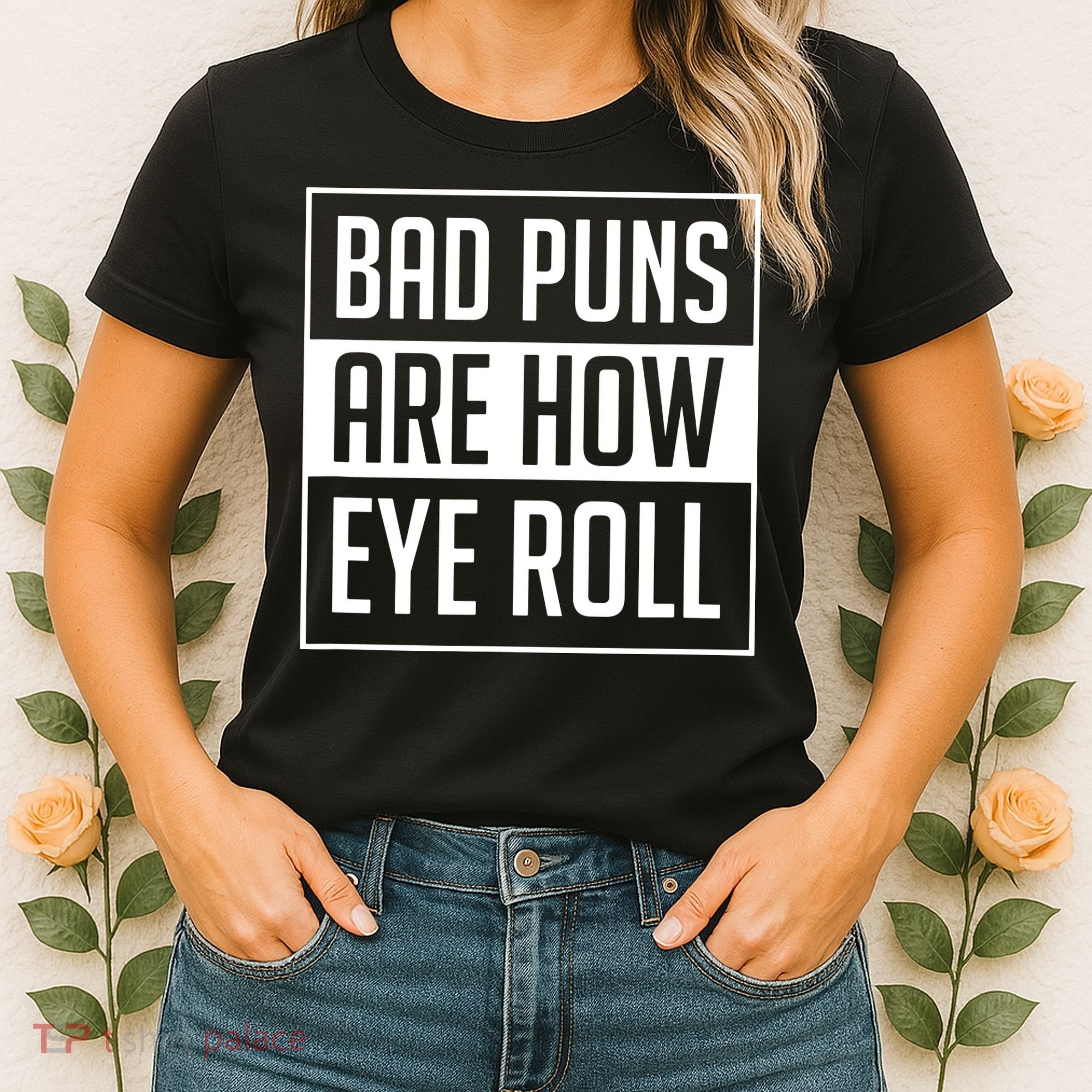 Dad Joke Bad Puns Are How Eye Roll Funny Women's T-Shirt