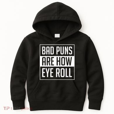 Dad Joke Bad Puns Are How Eye Roll Funny Kids Hoodie