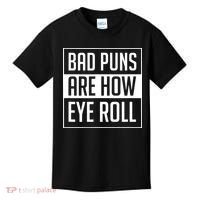 Dad Joke Bad Puns Are How Eye Roll Funny Kids T-Shirt thumb 0