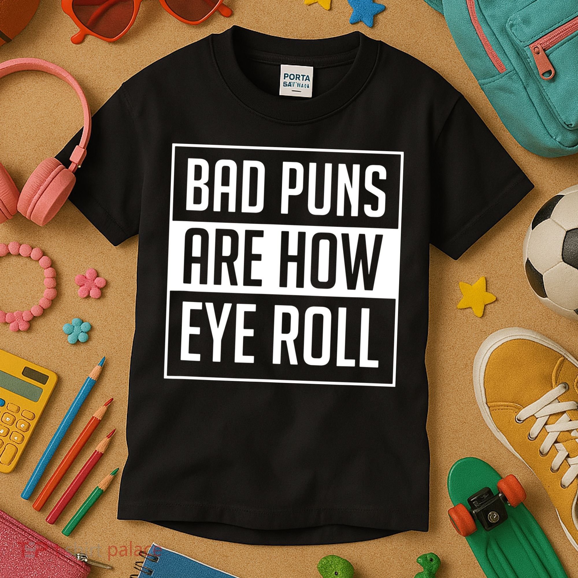 Dad Joke Bad Puns Are How Eye Roll Funny Kids T-Shirt