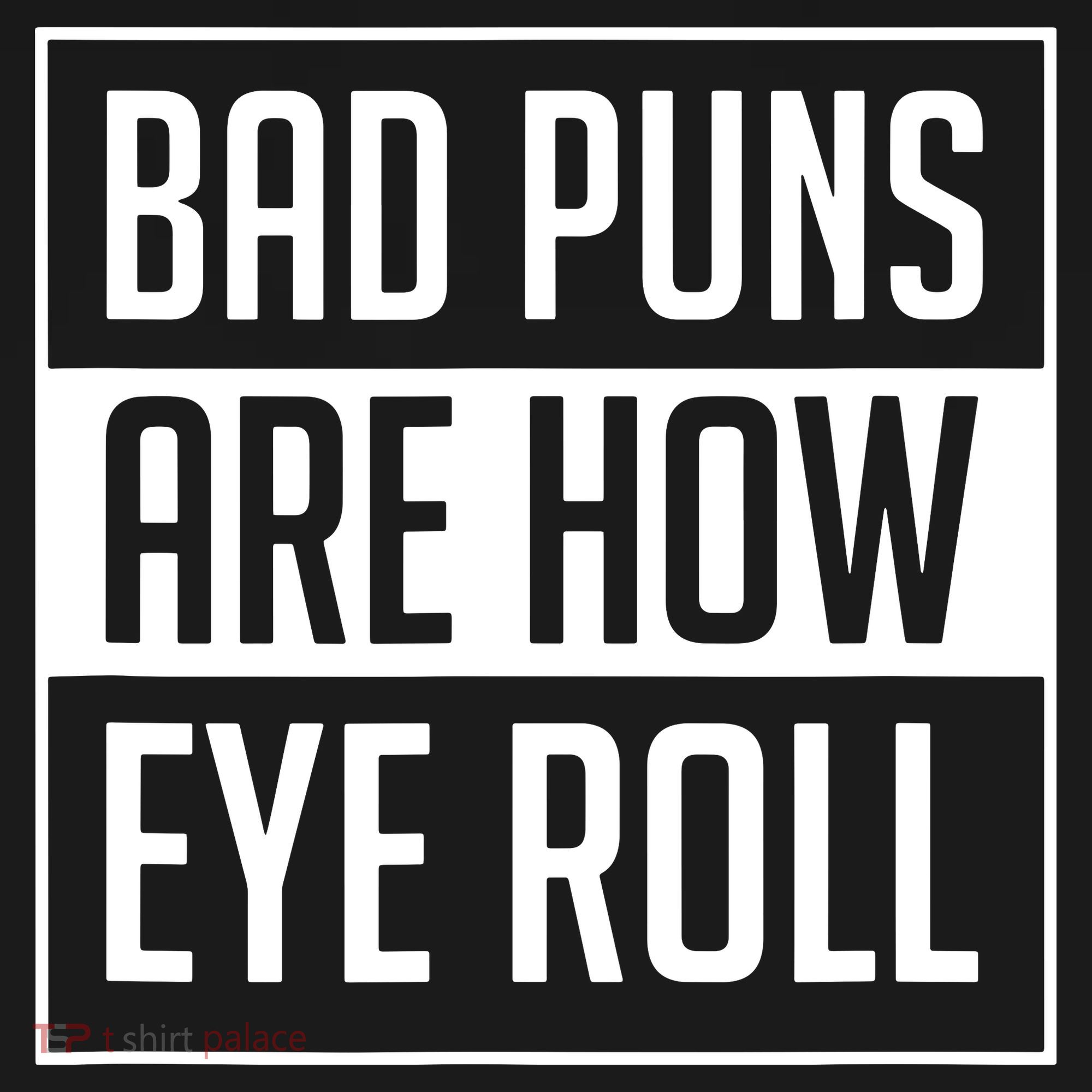 Dad Joke Bad Puns Are How Eye Roll Funny Kids T-Shirt