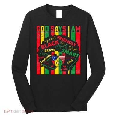 Distressed Juneteenth Black History Month God Says I Am Long Sleeve Shirt