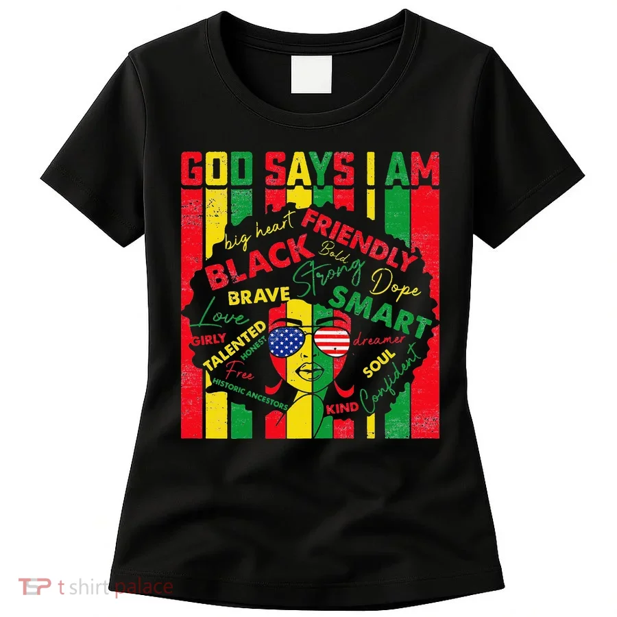 Distressed Juneteenth Black History Month God Says I Am Women's T-Shirt