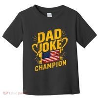 Dad Joke Champion Funny FatherS Day Dad Joke Toddler T-Shirt thumb 0
