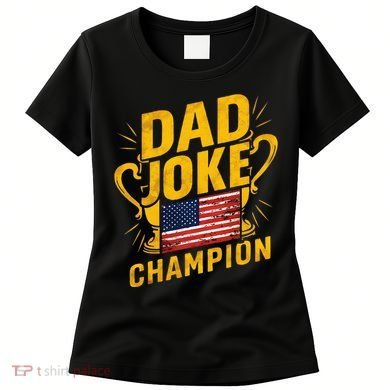 Dad Joke Champion Funny FatherS Day Dad Joke Women's T-Shirt