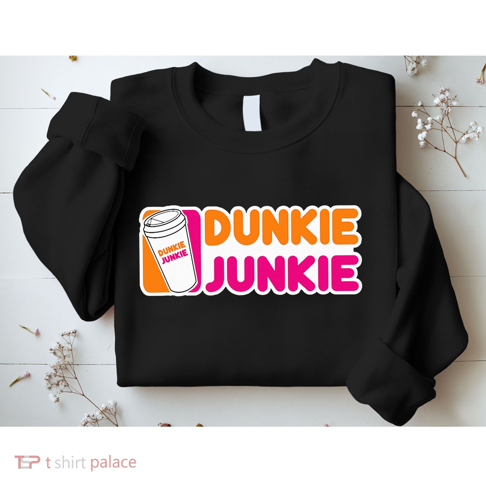 Dunkie Junkie Coffee Love Funny Coffee Saying Sweatshirt