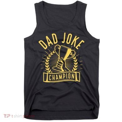 Dad Joke Champion Funny Fathers Day Gift Tank Top