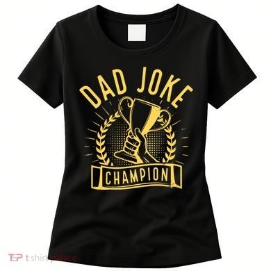 Dad Joke Champion Funny Fathers Day Gift Women's T-Shirt